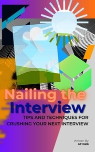  AF Delk - Nailing the Interview: Tips and Techniques for Crushing Your Next Interview.