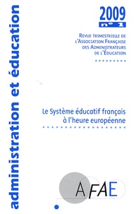  AFAE - Administration et Education N° 121, Mars 2009 : Le système éducatif français à l'heure européenne.