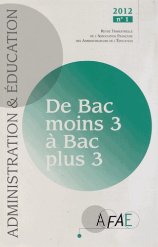 Paul Quénet - Administration et Education N° 133, Mars 2012 : De Bac moins 3 à Bac plus 3.