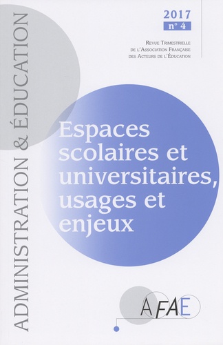 Administration et Education N° 156, décembre 2017 Espaces scolaires et universitaires, usages et enjeux