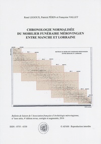 René Legoux et Patrick Périn - Bulletin de liaison de l'AFAM Hors série : Chronologie normalisée du mobilier funéraire mérovingien entre Manche et Lorraine.