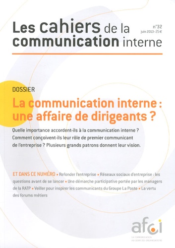  Afci - Les cahiers de la communication interne N° 32, Juin 2013 : La communication interne : une affaire de dirigeants ?.