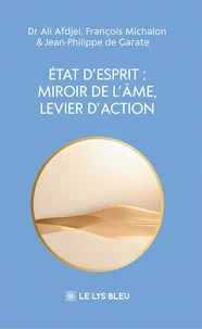 Etat d'esprit : miroir de l'âme, levier d'action