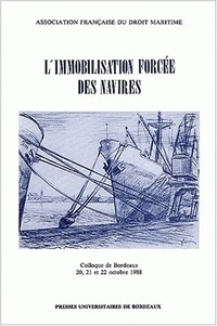  AFDM - L'immobilisation forcée des navires. - Colloque de Bordeaux, 20, 21 et 22 octobre 1988.