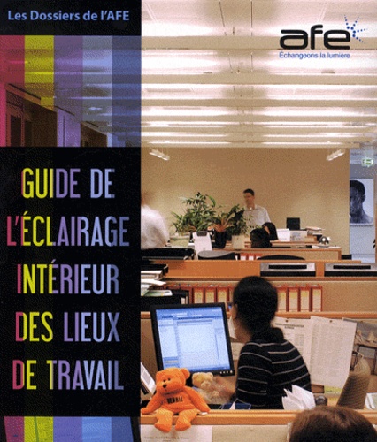  AFE - Guide de l'éclairage intérieur des lieux de travail - Bâtir un projet durable.