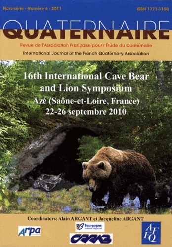 Alain Argant et Jacqueline Argant - Quaternaire Hors-série N° 4/2011 : 16th International Cave Bear and Lion Symposium - Azé (Saône-et-Loire, France) 22-26 septembre 2010.