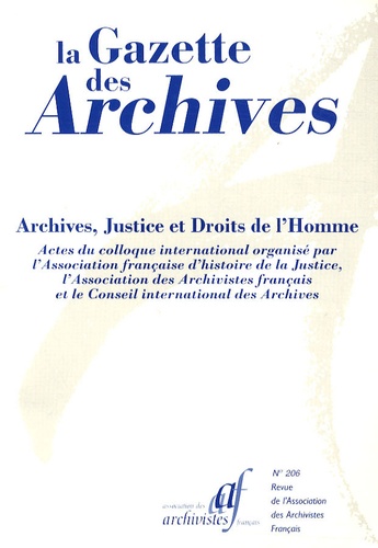  AAF - La Gazette des archives N° 206/2007-2 : Archives, Justice et Droits de l'Homme.