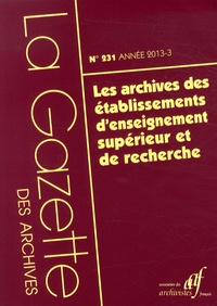 AAF - La Gazette des archives N° 231/2013-3 : Les archives des établissements d'enseignement supérieur et de recherche.