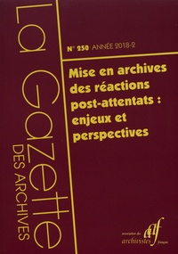 Maëlle Bazin et Marie Van Eeckenrode - La Gazette des archives N° 250/2018-2 : Mise en archives des réactions post-attentats : enjeux et perspectives.