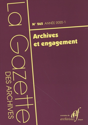 Myriam Favreau et Françoise Hiraux - La Gazette des archives N° 265/2022-1 : Archives et engagement.