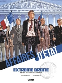Philippe Richelle - Affaires d'Etat - Extrême Droite - Tome 01 - Un homme encombrant.