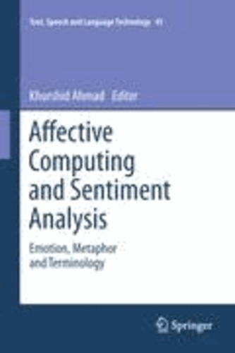 Khurshid Ahmad - Affective Computing and Sentiment Analysis - Emotion, Metaphor and Terminology.