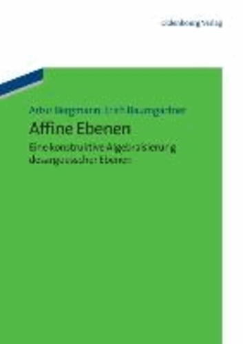 Affine Ebenen - eine konstruktive Algebraisierung desarguesscher Ebenen.