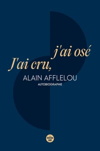 J'ai cru, j'ai osé - Autobiographie