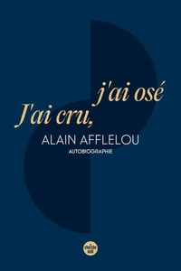 J'ai cru, j'ai osé - Autobiographie