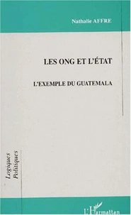 Les ONG et l'Etat. L'exemple du Guatemala