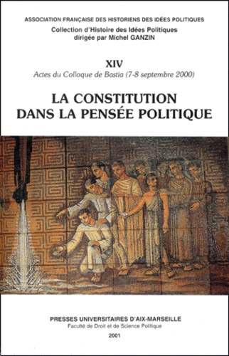  AFHIP - La constitution dans la pensée politique - Actes du Colloque de Bastia (7-8 septembre 2000).