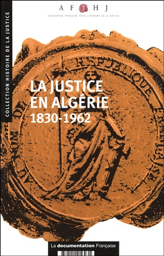  AFHJ - La justice en Algérie : 1830-1962.