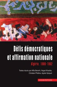 Défis démocratiques et affirmation nationale : Algérie 1900-1962