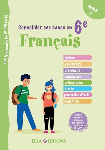 Consolider ses bases en Français en 6ème. Exercices adaptés aux élèves avec des difficultés spécifiques et SEGPA
