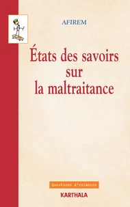 Etats des savoirs sur la maltraitance