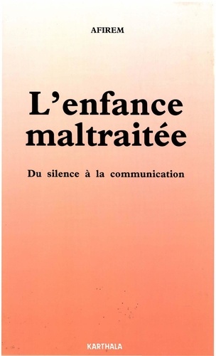 L'enfance maltraitée. Du silence à la communication (Actes du Congrès de Toulouse, janvier 1990)
