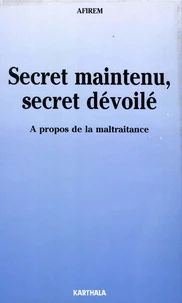 Secret Maintenu, Secret Devoile. A Propos De La Maltraitance