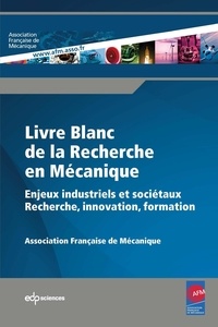  AFM - Livre blanc de la recherche en mécanique - Enjeux industriels et sociétaux : recherche, innovation, formation.