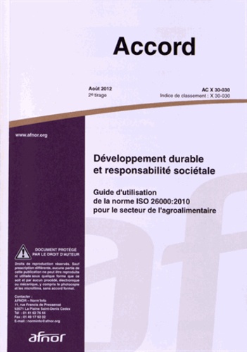  AFNOR - Accord AC X 30-030 Développement durable et responsabilité sociétale - Guide d'utilisation de la norme ISO 26000:2010 pour le secteur de l'agroalimentaire.