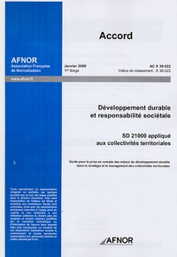 Accord Janvier 2006 Développement durable et responsabilité sociétale SD 21000 appliqué aux collectivités territoriales - Guide pour la prise en compte des enjeux du développement durable dans la stratégie et le management des collectivités territoriales.pdf