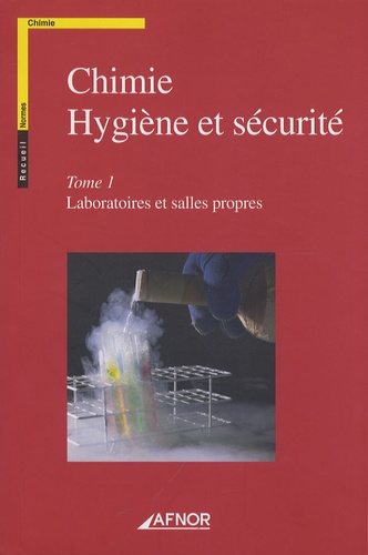  AFNOR - Chimie - Hygiène et sécurité - Tome 1, Laboratoires et salles propres.