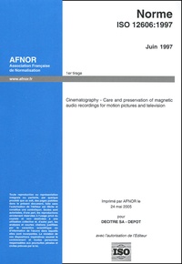  AFNOR - Cinematography - Care and preservation of magnetic audio recordings for motion pictures and television - Norme 12606.