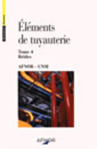  AFNOR - Eléments de tuyauterie - Tome 4.