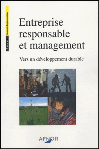  AFNOR - Entreprise responsable et management - Vers un développement durable.