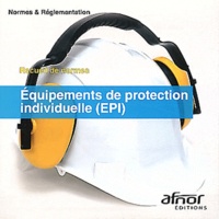  AFNOR - Equipements de protection individuelle (EPI). 1 Cédérom