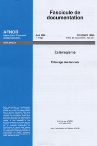  AFNOR - Fascicule de documentation FD CEN/CR 14380 Eclairagisme - Eclairage des tunnels.