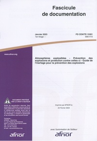  AFNOR - Fascicule de documentation FD CEN/TR 15281 Atmosphères explosibles - Prévention des explosions et protection contre celles-ci - Guide de l'inertage pour la prévention des explosions.