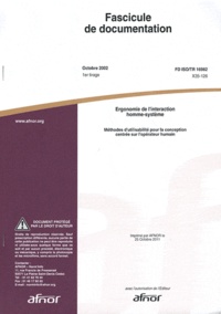  AFNOR - Fascicule de documentation FD ISO/TR 16982 Ergonomie de l'interaction homme-système - Méthodes d'utilisabilité pour la conception centRée sur l'opérateur humain.