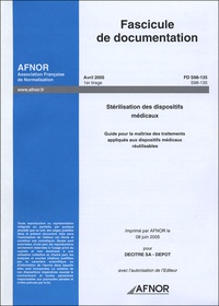  AFNOR - Fascicule de documentation FD S98-135 : Stérilisation des dispositifs médicaux - Guide pour la maîtrise des traitements appliqués aux dispositifs médicaux réutilisables.