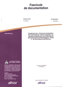  AFNOR - Fascicule de documentation FD T90-465-2 Qualité de l'eau - Protocole d'estimation de l'incertitude de mesure associée à un résultat d'analyse pour les méthodes de dénombrement microbiologiques - Partie 2 : les techniques énumératives.