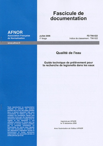  AFNOR - Fascicule de documentation FD T90-522 Qualité de l'eau - Guide technique de prélèvement pour la recherche de legionella dans les eaux.