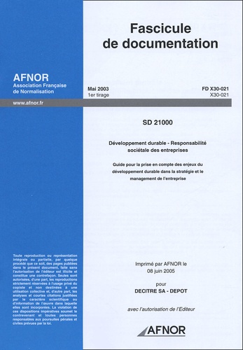  AFNOR - Fascicule de documentation FD X30-021 SD 21000 Développement durable - Resposabilité sociétale des entreprises - Guide pour la prise en compte des enjeux du développement durable dans la stratégie et le management de l'entreprise.