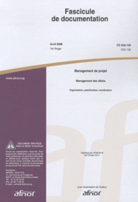 Fascicule de documentation FD X50-138 Management de projet - Management des délais : organisation, planification, coordination.pdf