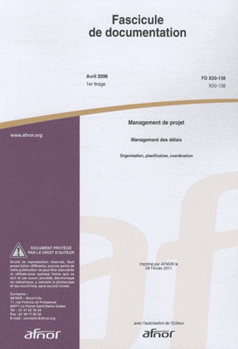  AFNOR - Fascicule de documentation FD X50-138 Management de projet - Management des délais : organisation, planification, coordination.