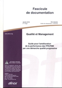  AFNOR - Fascicule de documentation FD X50-818 Qualité et management - Guide pour l'amélioration de la performance des TPE/PME par une démarche qualité progressive.