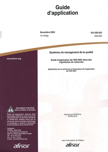  AFNOR - Guide d'application GA X30-552 Systèmes de management de la qualité - Guide d'application de l'ISO 9001 dans des organismes de recherche : spécificités de la recherche et illustrations de l'application de l'ISO 9001.