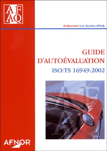  AFNOR - Guide d'autoévaluation ISO/TS 16949: 2002.