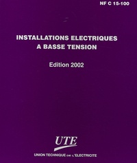  AFNOR - Installations électriques à basse tension NF C15-100 - Avec mise à jour de juin 2005.