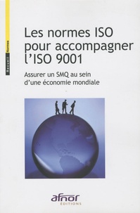  AFNOR - Les normes ISO pour accompagner l'ISO 9001 - Assurer un SMQ au sein d'une économie mondiale.