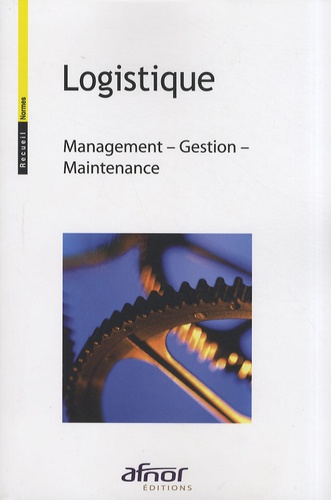  AFNOR - Logistique - Management, gestion, maintenance.